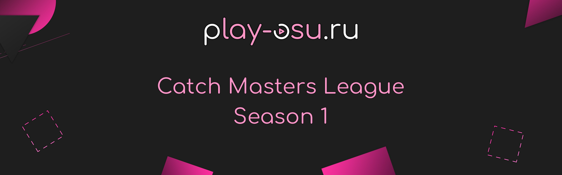 CTB] Play-Osu.RU Catch Masters League - Season 1 · forum | osu!